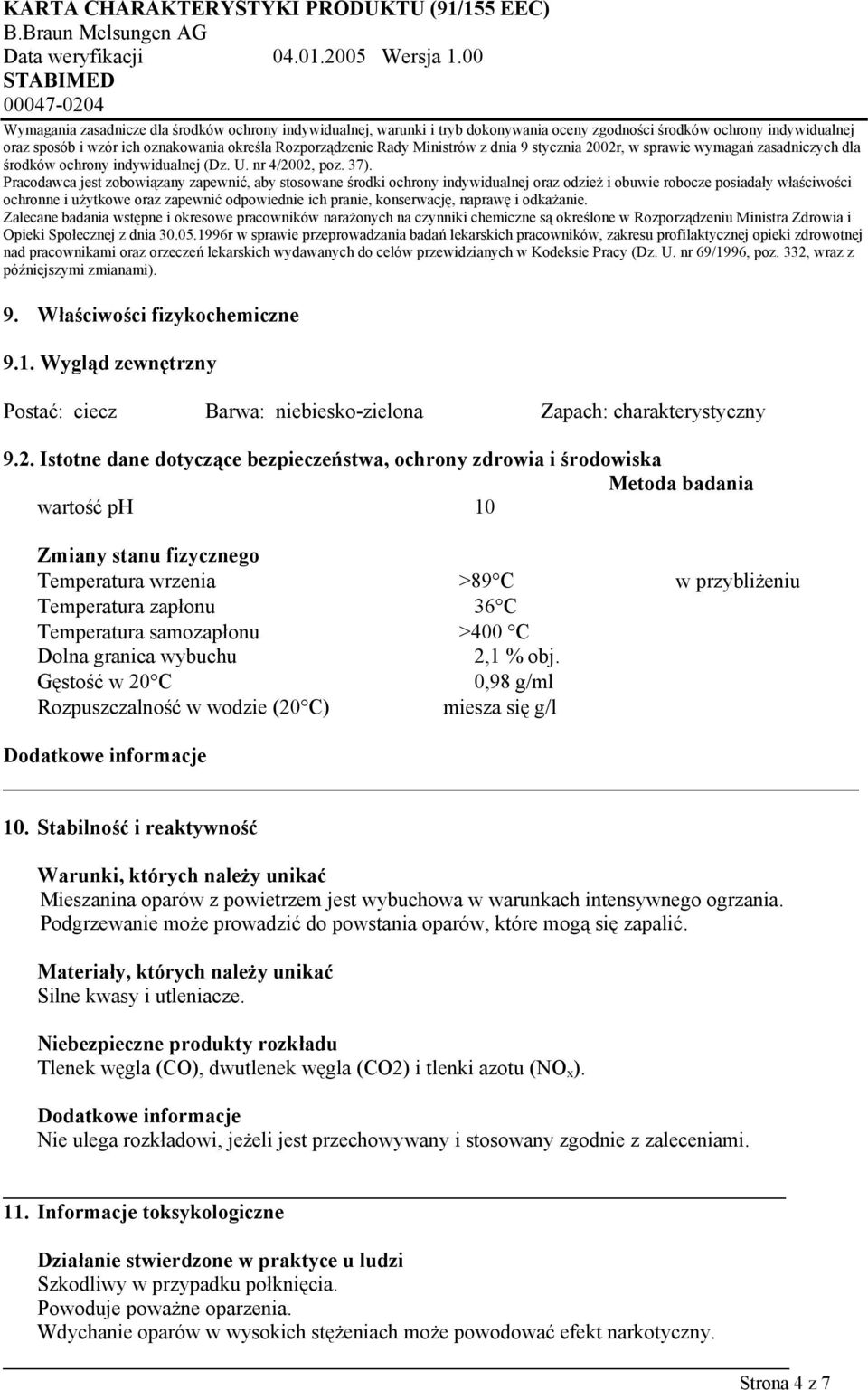 Pracodawca jest zobowiązany zapewnić, aby stosowane środki ochrony indywidualnej oraz odzież i obuwie robocze posiadały właściwości ochronne i użytkowe oraz zapewnić odpowiednie ich pranie,