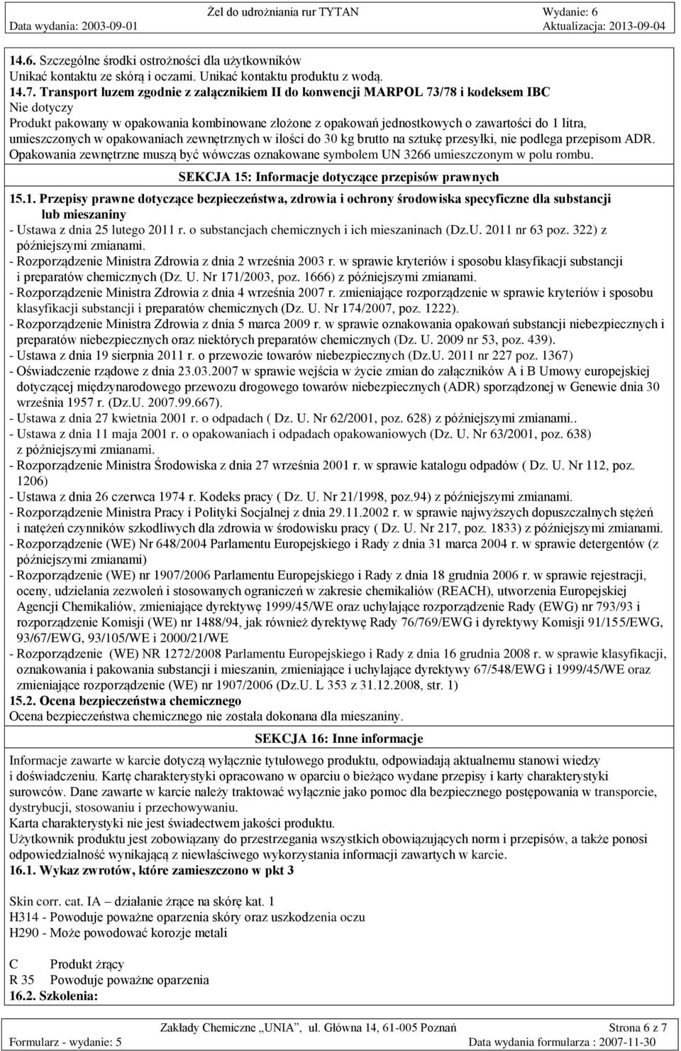 umieszczonych w opakowaniach zewnętrznych w ilości do 30 kg brutto na sztukę przesyłki, nie podlega przepisom ADR.