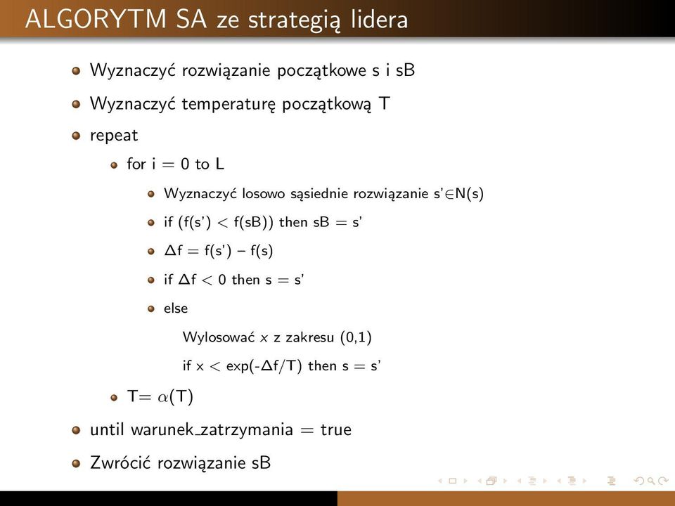 N(s) if (f(s ) < f(sb)) then sb = s f = f(s ) f(s) if f < 0 then s = s else Wylosować x z