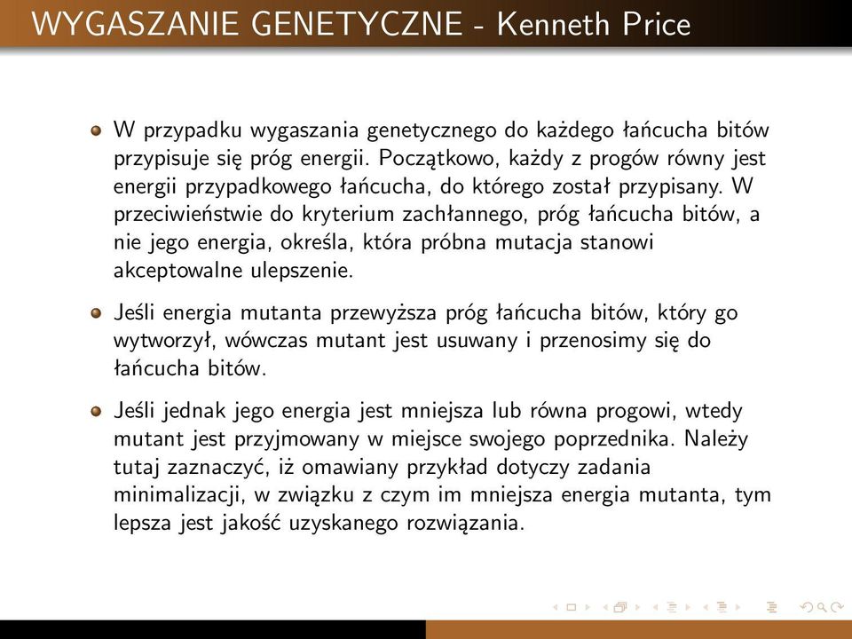 W przeciwieństwie do kryterium zachłannego, próg łańcucha bitów, a nie jego energia, określa, która próbna mutacja stanowi akceptowalne ulepszenie.