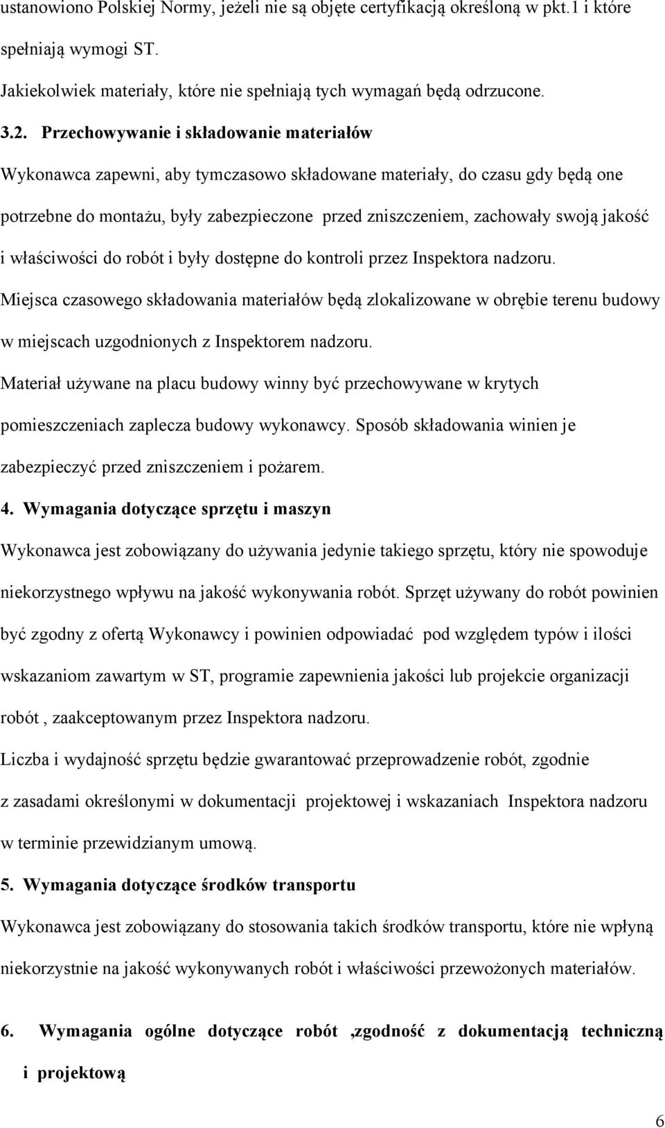 jakość i właściwości do robót i były dostępne do kontroli przez Inspektora nadzoru.