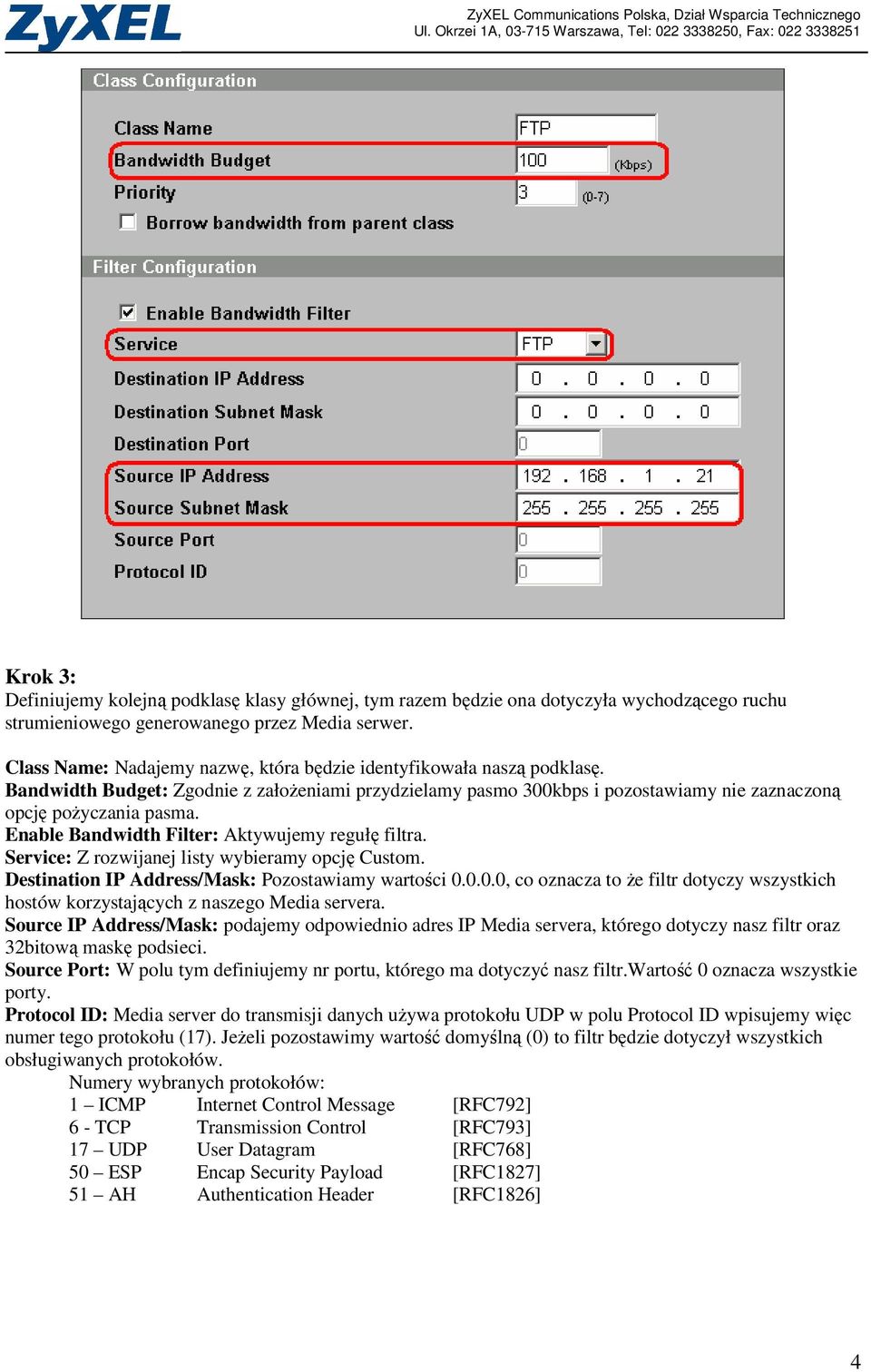 Enable Bandwidth Filter: Aktywujemy regułę filtra. Service: Z rozwijanej listy wybieramy opcję Custom. Destination IP Address/Mask: Pozostawiamy wartości 0.