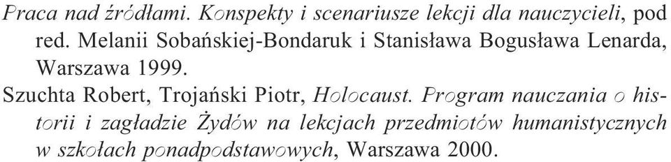 Szuchta Robert, Trojañski Piotr, Holocaust.