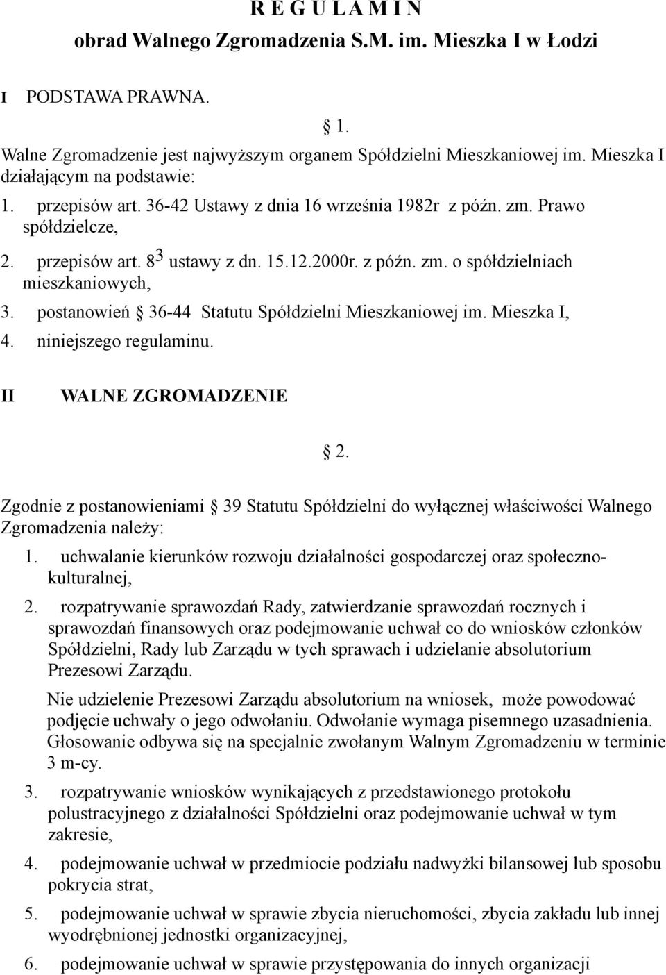 postanowień 36-44 Statutu Spółdzielni Mieszkaniowej im. Mieszka I, 4. niniejszego regulaminu. II WALNE ZGROMADZENIE 2.