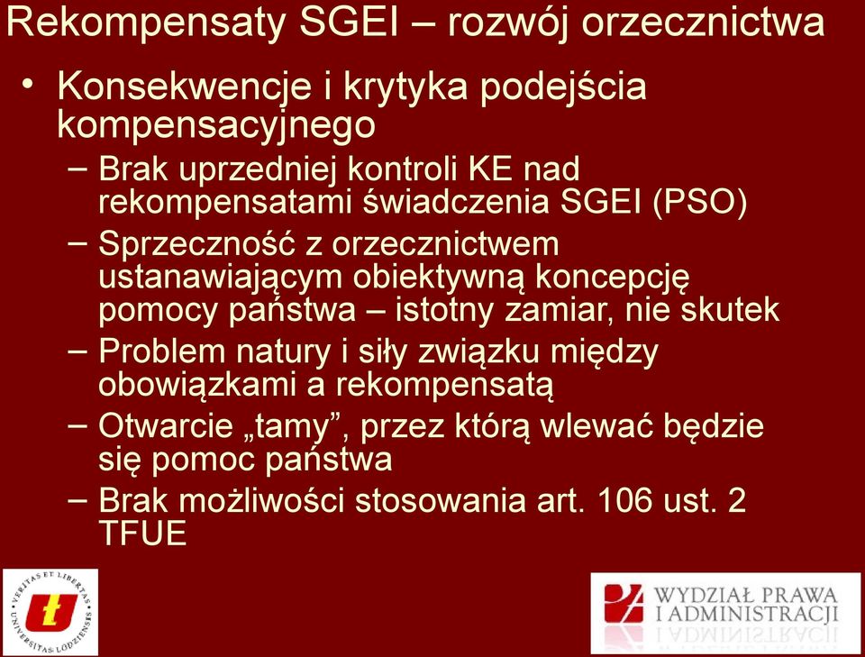 koncepcję pomocy państwa istotny zamiar, nie skutek Problem natury i siły związku między obowiązkami a