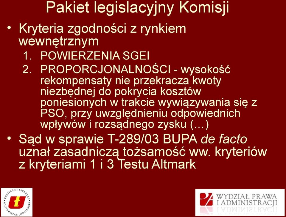 poniesionych w trakcie wywiązywania się z PSO, przy uwzględnieniu odpowiednich wpływów i rozsądnego