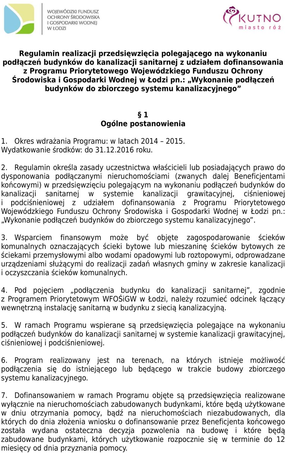 Wydatkowanie środków: do 31.12.2016 roku. 2.