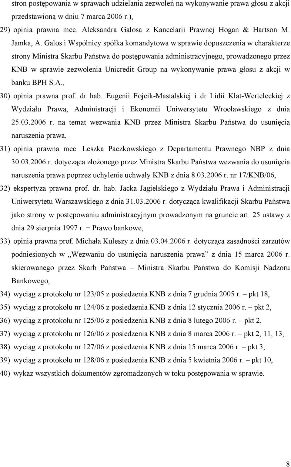 Galos i Wspólnicy spółka komandytowa w sprawie dopuszczenia w charakterze strony Ministra Skarbu Państwa do postępowania administracyjnego, prowadzonego przez KNB w sprawie zezwolenia Unicredit Group