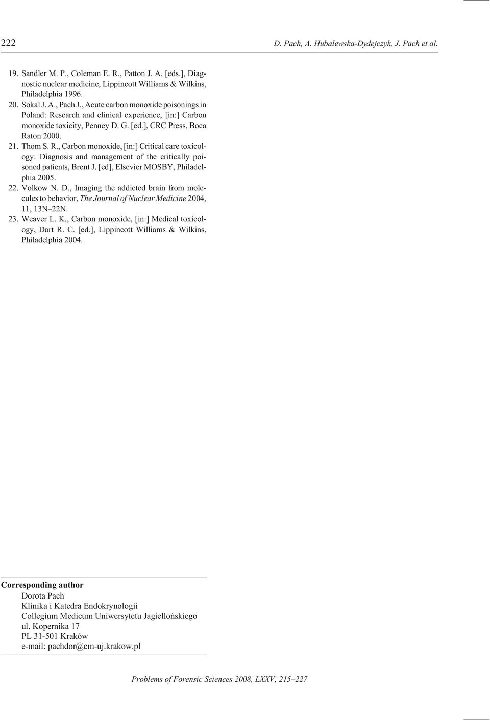 21. Thom S. R., Car bon mon ox ide, [in:] Crit i cal care tox i col - ogy: Di ag no sis and man age ment of the crit i cally poi - soned pa tients, Brent J.