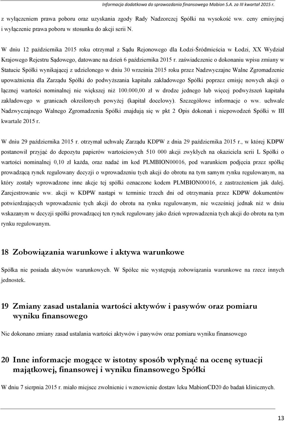 zaświadczenie o dokonaniu wpisu zmiany w Statucie Spółki wynikającej z udzielonego w dniu 30 września 2015 roku przez Nadzwyczajne Walne Zgromadzenie upoważnienia dla Zarządu Spółki do podwyższania