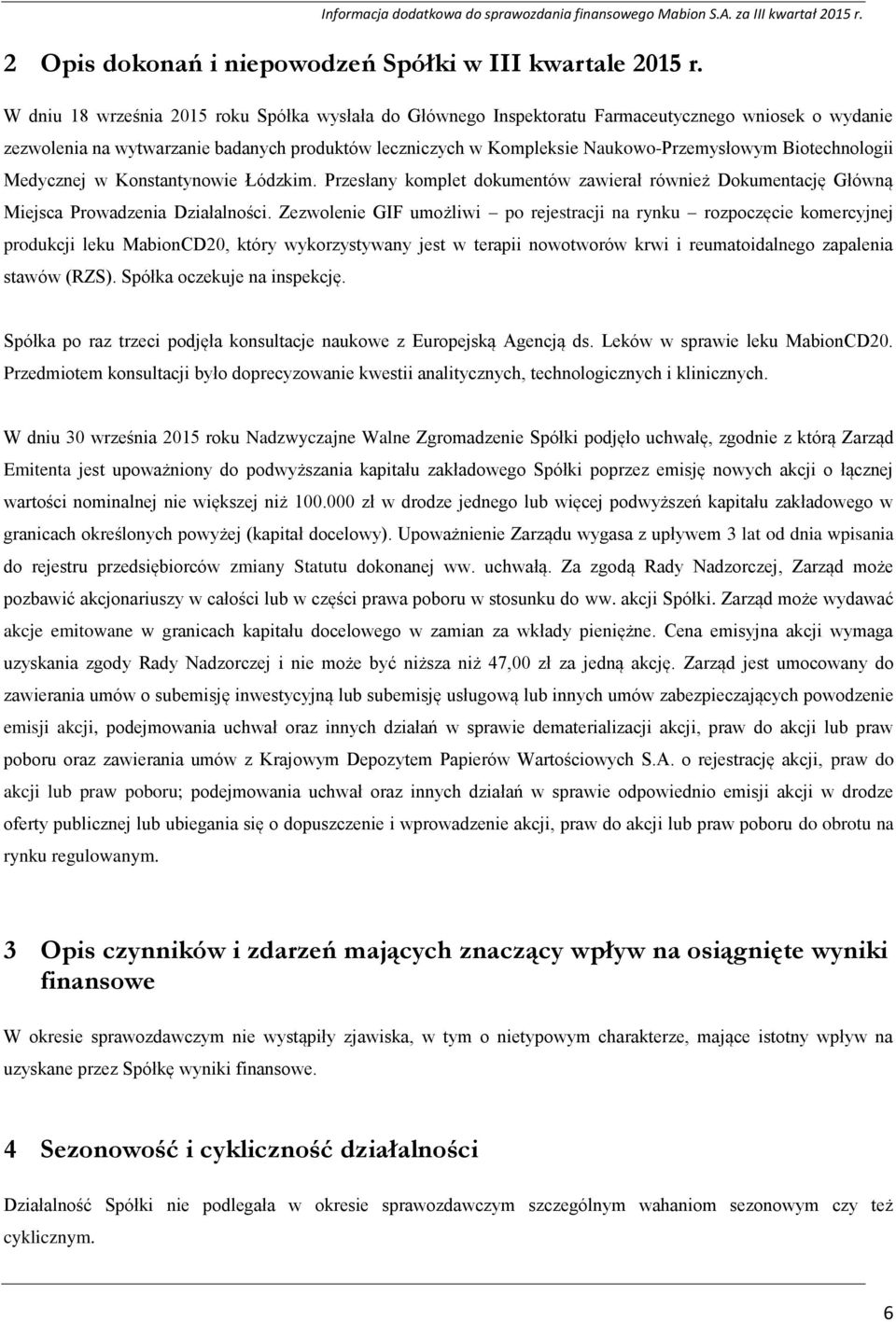 Biotechnologii Medycznej w Konstantynowie Łódzkim. Przesłany komplet dokumentów zawierał również Dokumentację Główną Miejsca Prowadzenia Działalności.