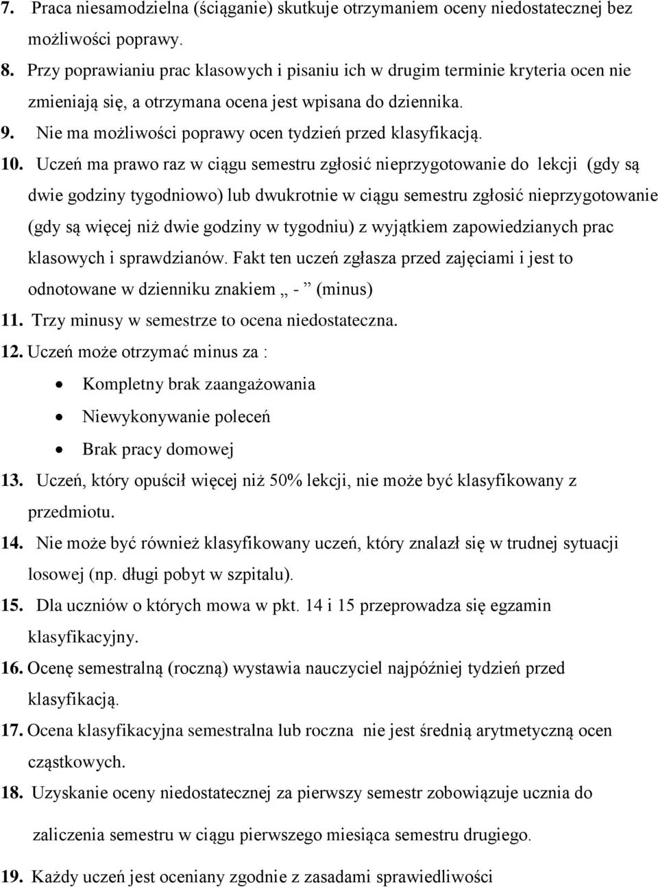 Nie ma możliwości poprawy ocen tydzień przed klasyfikacją. 10.