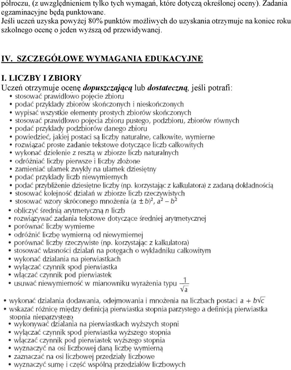 Jeśli uczeń uzyska powyżej 80% punktów możliwych do uzyskania otrzymuje na koniec roku