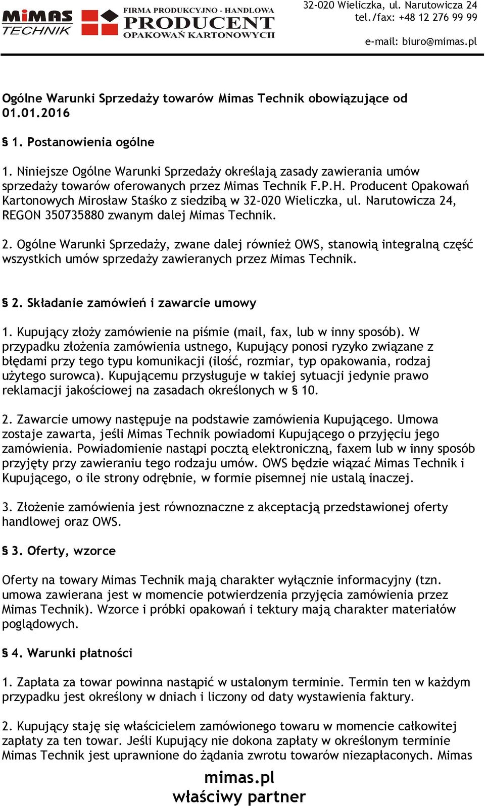 Producent Opakowań Kartonowych Mirosław Staśko z siedzibą w 32-020 Wieliczka, ul. Narutowicza 24