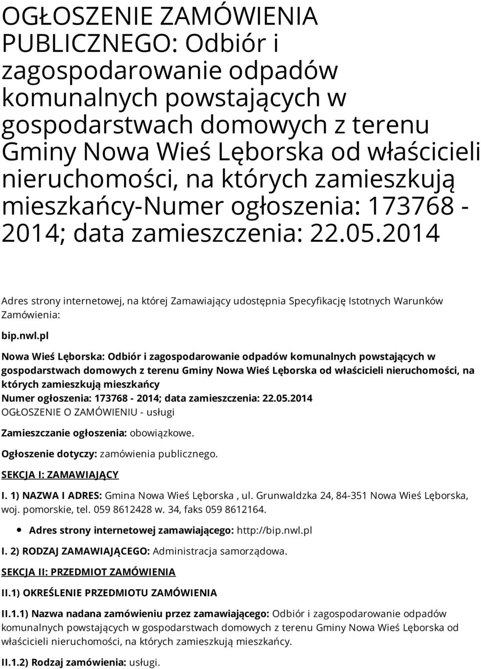 pl Nowa Wieś Lęborska: Odbiór i zagospodarowanie odpadów komunalnych powstających w gospodarstwach domowych z terenu Gminy Nowa Wieś Lęborska od właścicieli nieruchomości, na których zamieszkują