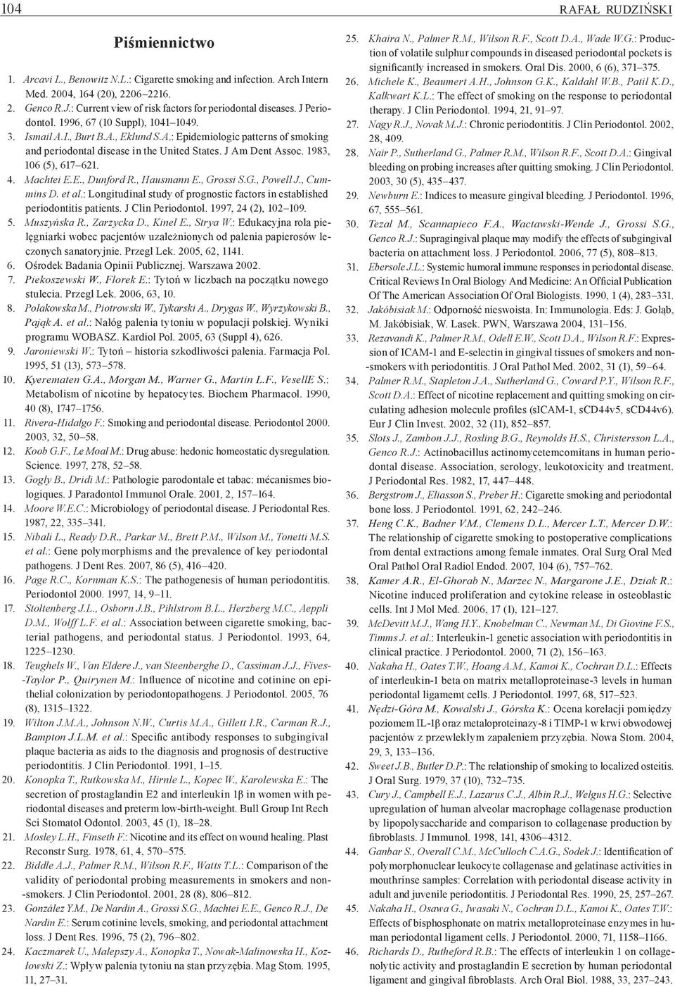 J Am Dent Assoc. 1983, 106 (5), 617 621. 4. Machtei E.E., Dunford R., Hausmann E., Grossi S.G., Powell J., Cummins D. et al.