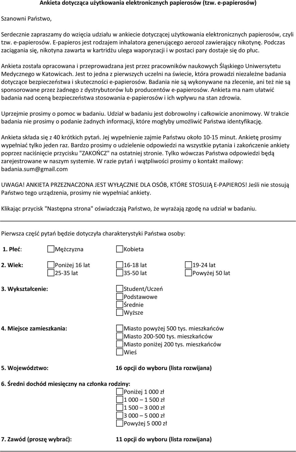 E-papieros jest rodzajem inhalatora generującego aerozol zawierający nikotynę. Podczas zaciągania się, nikotyna zawarta w kartridżu ulega waporyzacji i w postaci pary dostaje się do płuc.