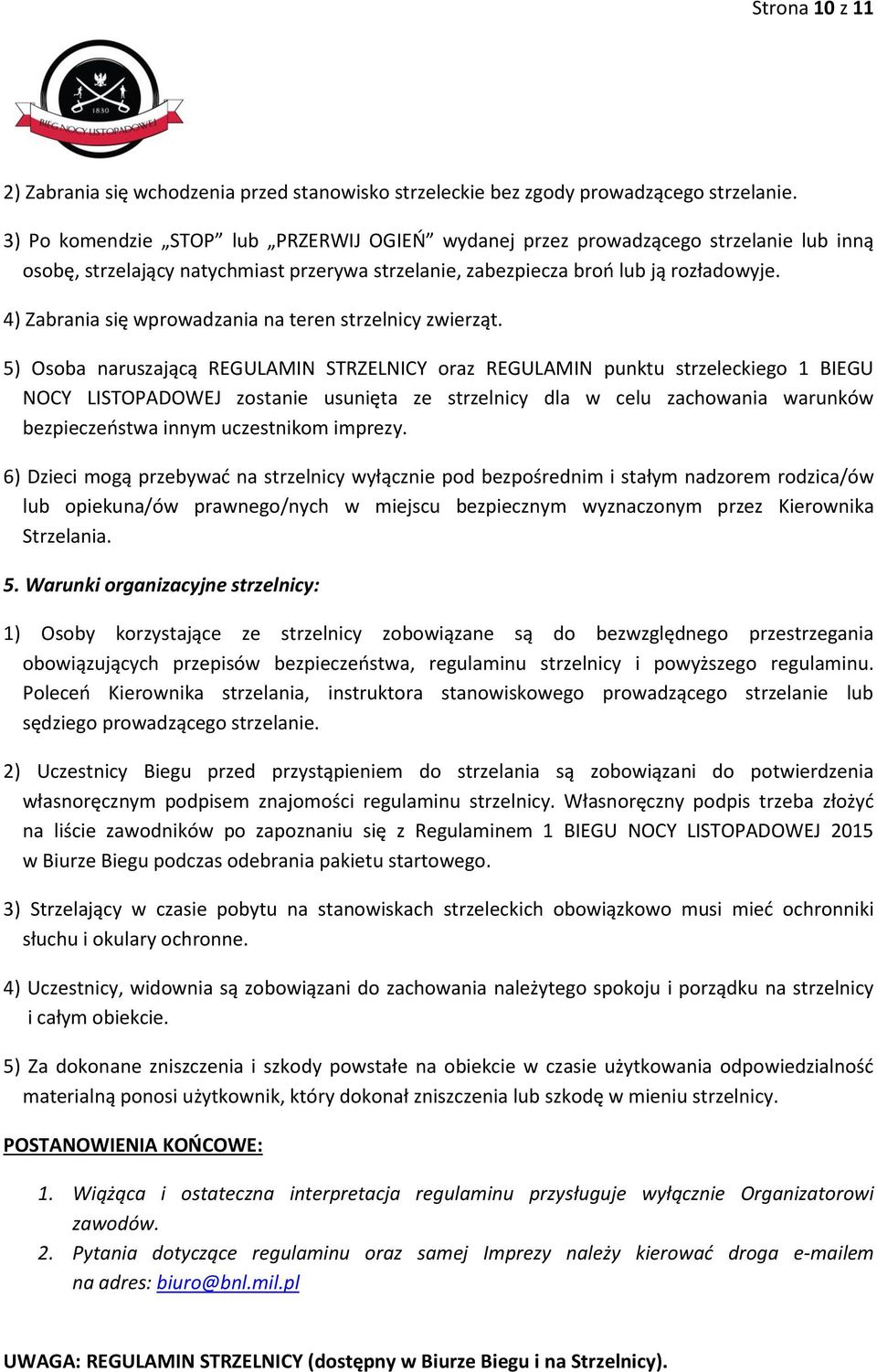 4) Zabrania się wprowadzania na teren strzelnicy zwierząt.