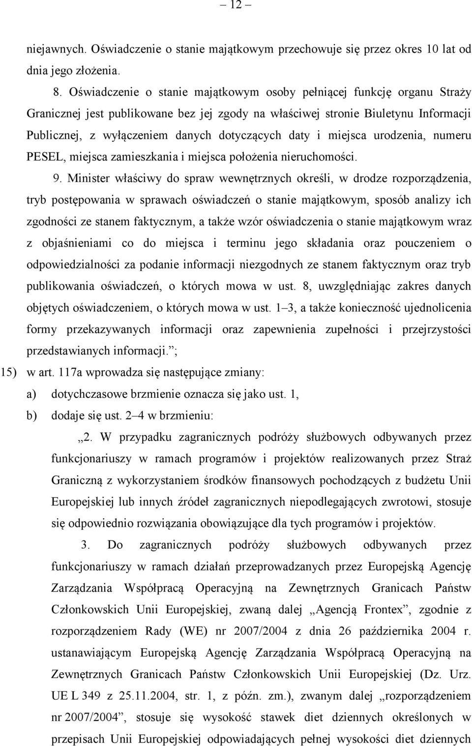 daty i miejsca urodzenia, numeru PESEL, miejsca zamieszkania i miejsca położenia nieruchomości. 9.