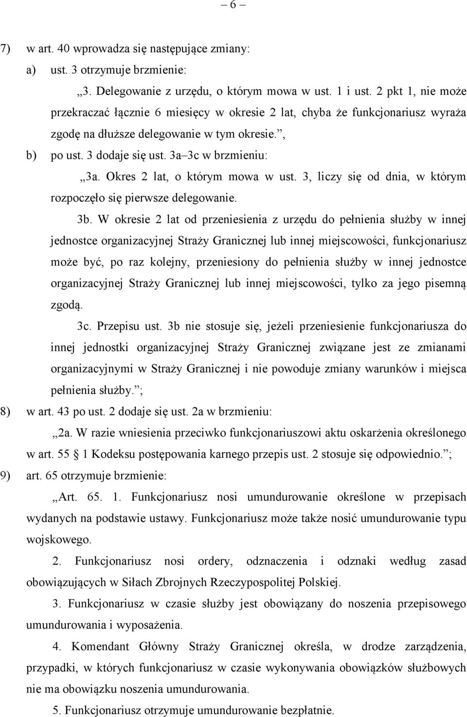 Okres 2 lat, o którym mowa w ust. 3, liczy się od dnia, w którym rozpoczęło się pierwsze delegowanie. 3b.