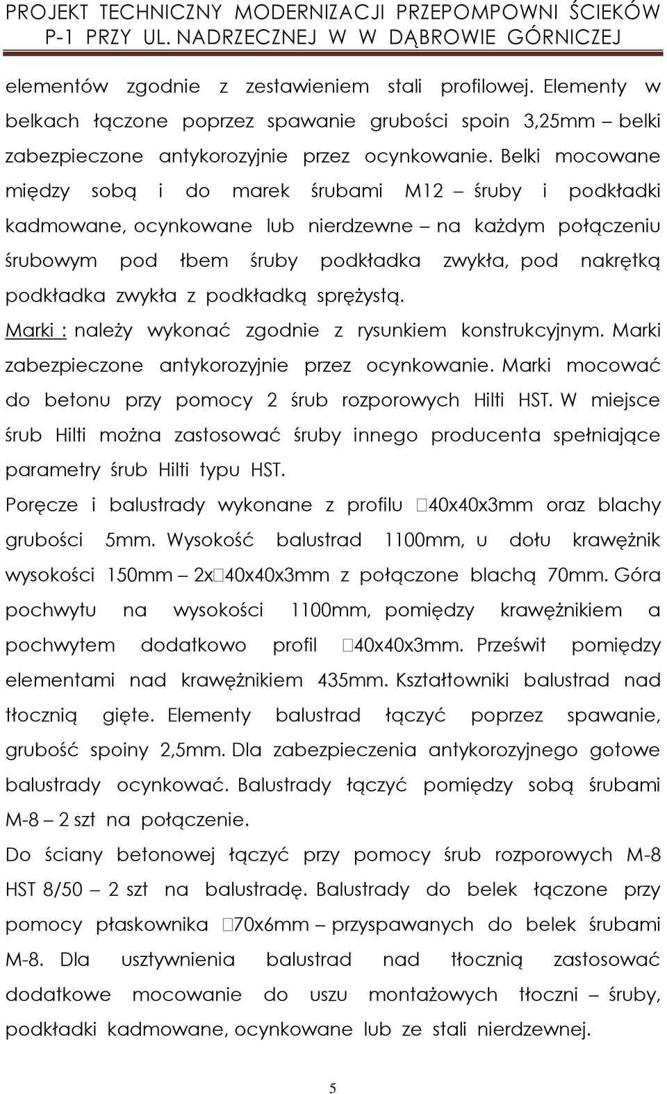 podkładką sprężstą. Marki : należ wkonać zgodnie z rsunkiem konstrukcjnm. Marki zabezpieczone antkorozjnie przez ocnkowanie. Marki mocować do betonu prz pomoc 2 śrub rozporowch Hilti HST.