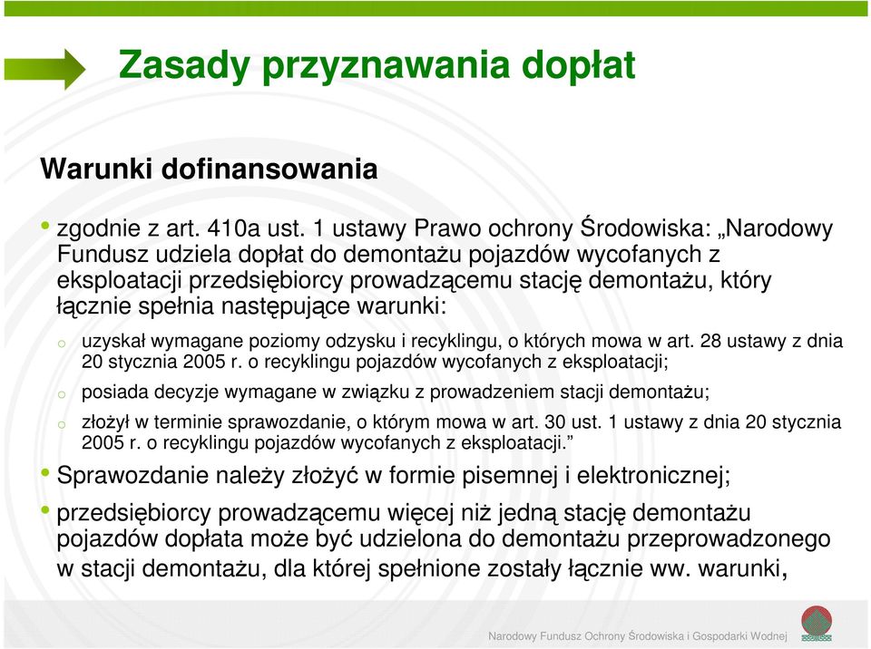 warunki: o uzyskał wymagane poziomy odzysku i recyklingu, o których mowa w art. 28 ustawy z dnia 20 stycznia 2005 r.