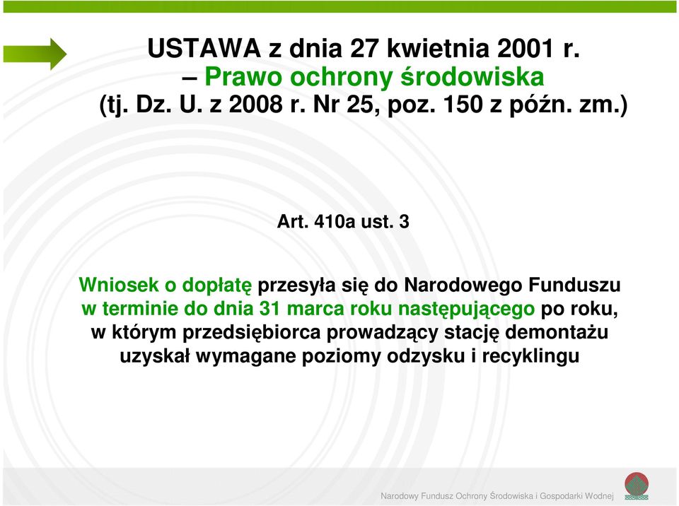 3 Wniosek o dopłatę przesyła się do Narodowego Funduszu w terminie do dnia 31 marca