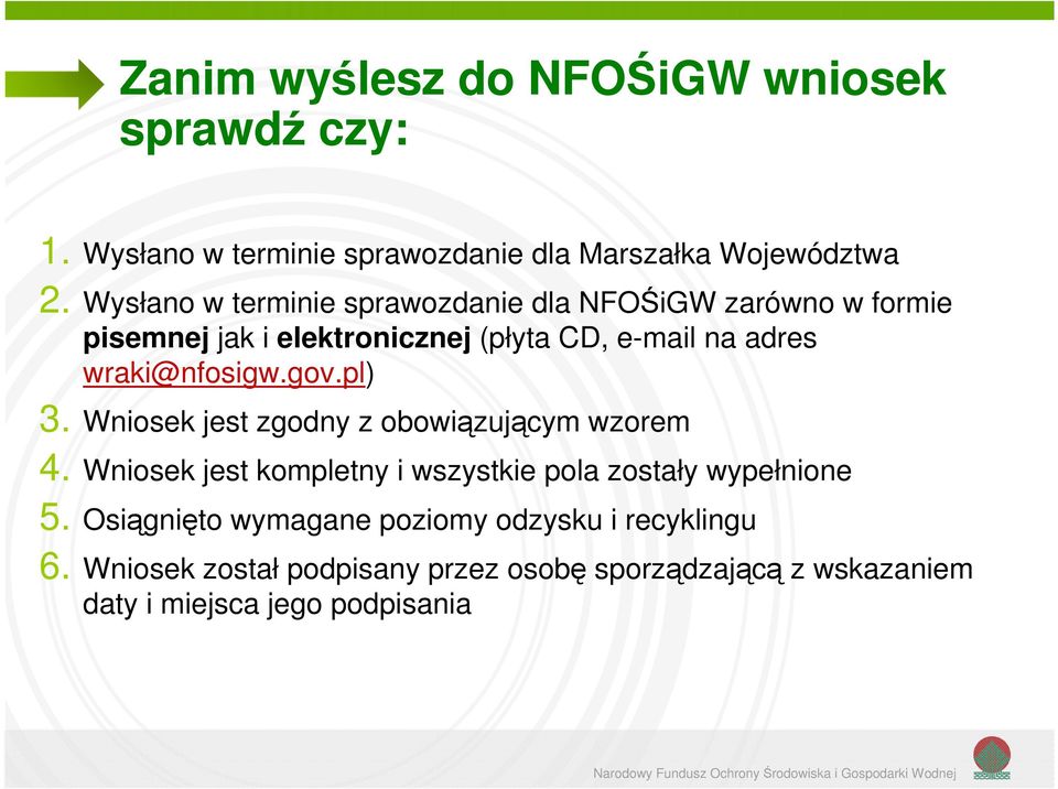 wraki@nfosigw.gov.pl) 3. Wniosek jest zgodny z obowiązującym wzorem 4.