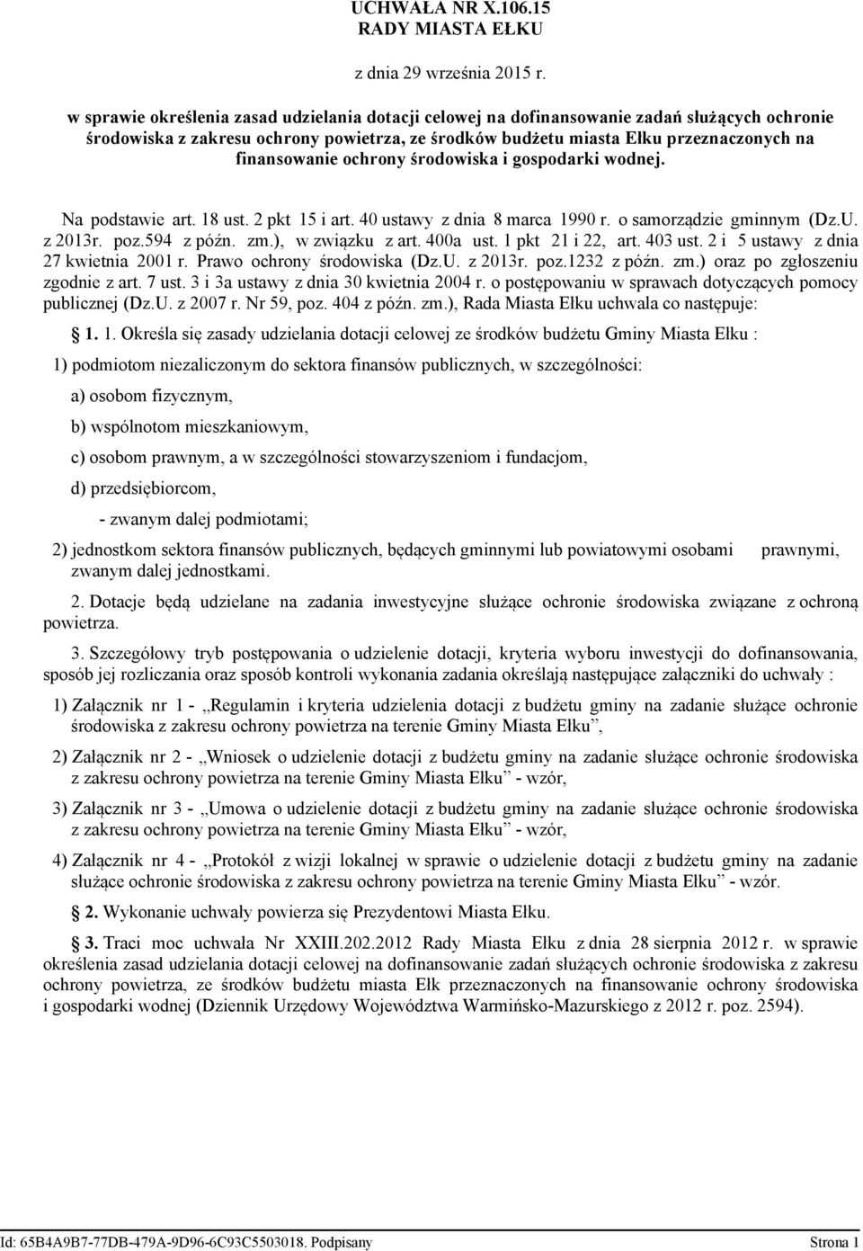 ochrony środowiska i gospodarki wodnej. Na podstawie art. 18 ust. 2 pkt 15 i art. 40 ustawy z dnia 8 marca 1990 r. o samorządzie gminnym (Dz.U. z 2013r. poz.594 z późn. zm.), w związku z art.