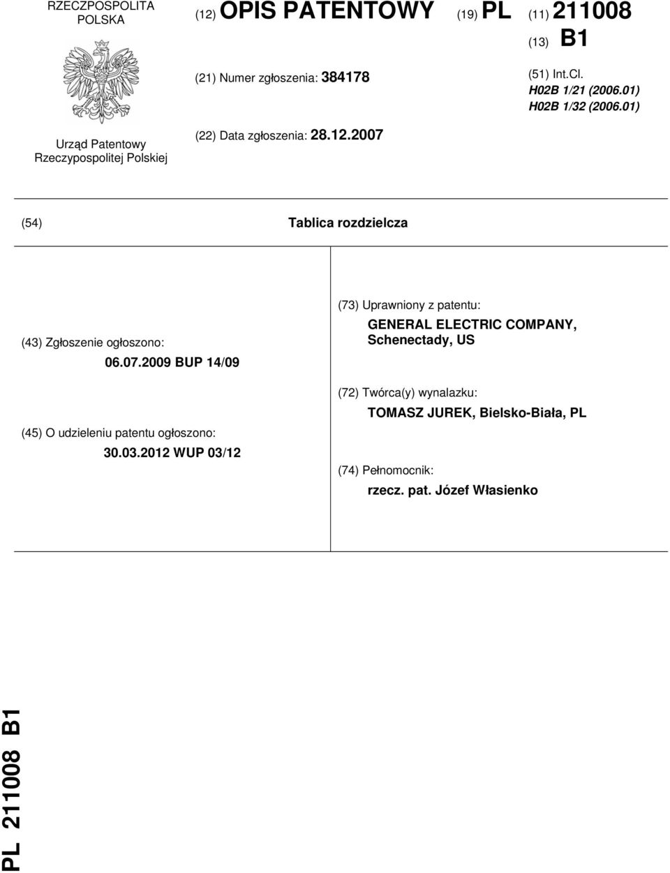 2007 (54) Tablica rozdzielcza (43) Zgłoszenie ogłoszono: 06.07.2009 BUP 14/09 (45) O udzieleniu patentu ogłoszono: 30.03.