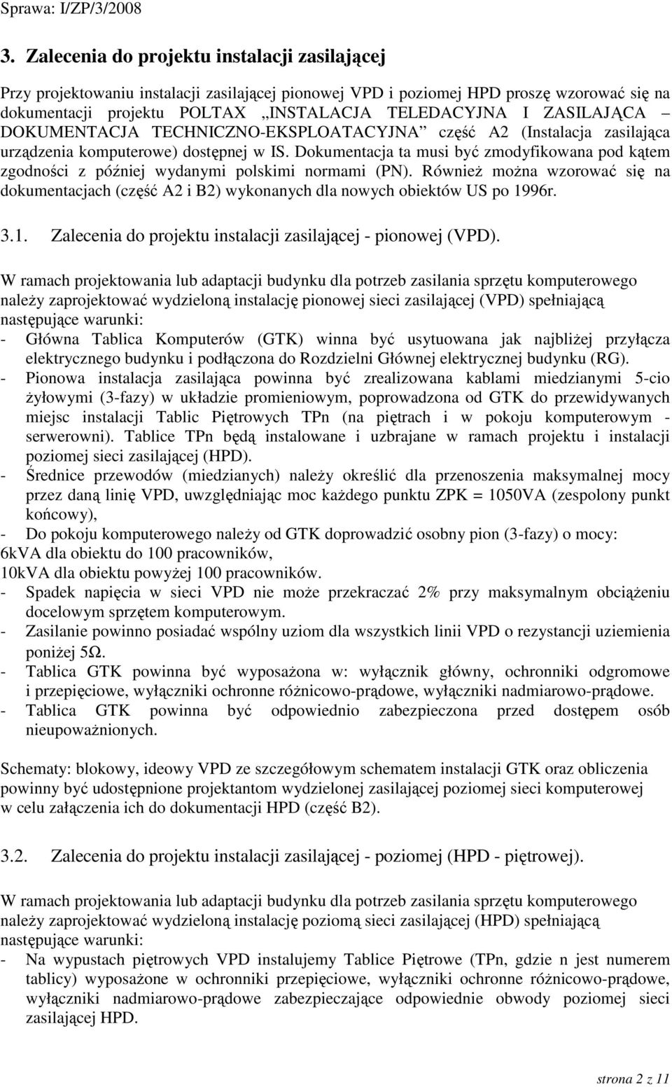 Dokumentacja ta musi być zmodyfikowana pod kątem zgodności z później wydanymi polskimi normami (PN).