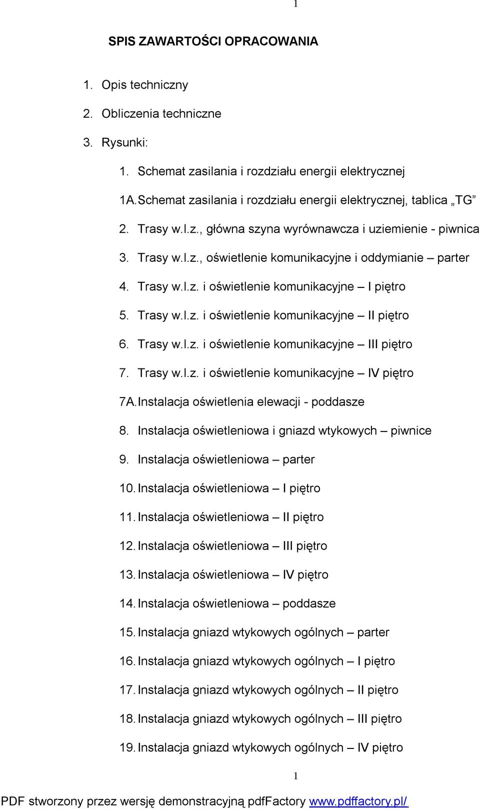 Trasy w.l.z. i oświetlenie komunikacyjne I piętro 5. Trasy w.l.z. i oświetlenie komunikacyjne II piętro 6. Trasy w.l.z. i oświetlenie komunikacyjne III piętro 7. Trasy w.l.z. i oświetlenie komunikacyjne IV piętro 7A.