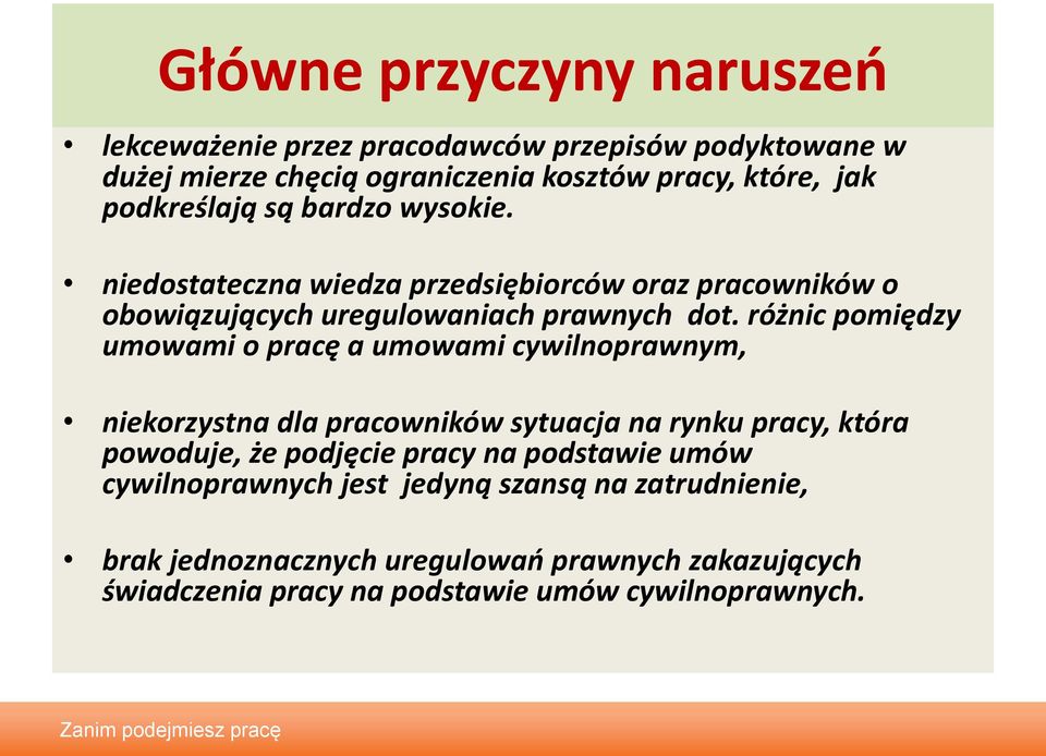 różnic pomiędzy umowami o pracę a umowami cywilnoprawnym, niekorzystna dla pracowników sytuacja na rynku pracy, która powoduje, że podjęcie pracy na