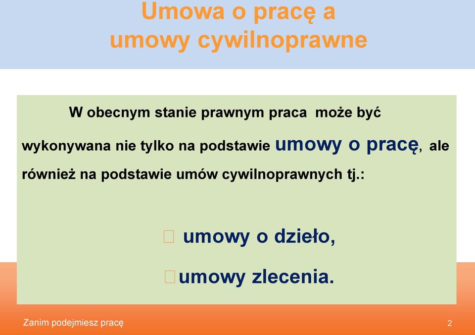 podstawie umowy o pracę, ale również na podstawie