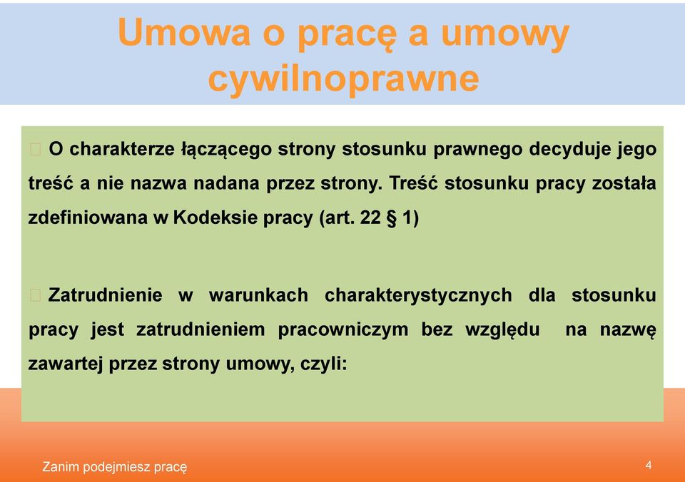 Treść stosunku pracy została zdefiniowana w Kodeksie pracy (art.