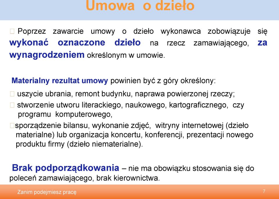 kartograficznego, czy programu komputerowego, sporządzenie bilansu, wykonanie zdjęć, witryny internetowej (dzieło materialne) lub organizacja koncertu,