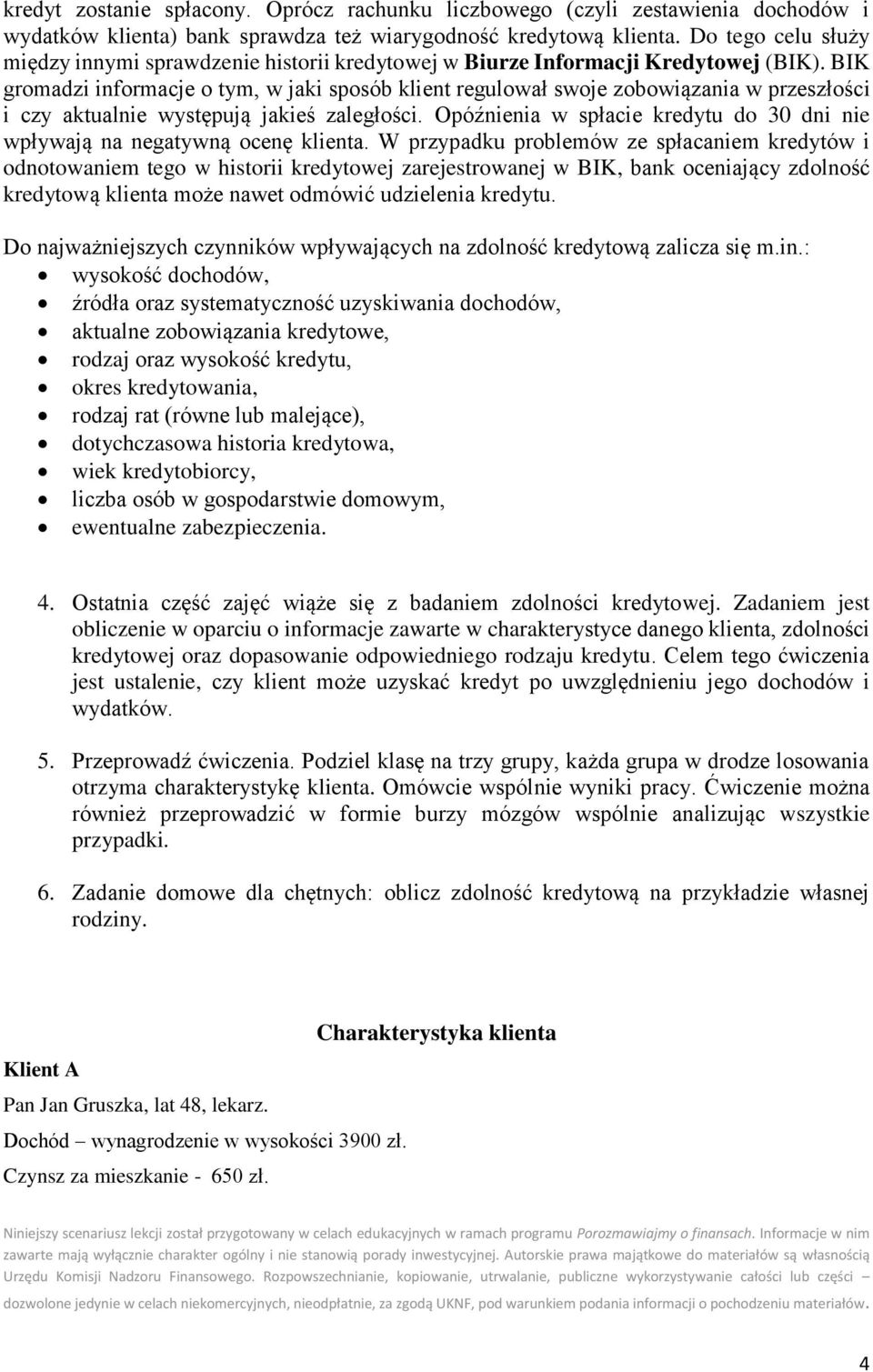 BIK gromadzi informacje o tym, w jaki sposób klient regulował swoje zobowiązania w przeszłości i czy aktualnie występują jakieś zaległości.