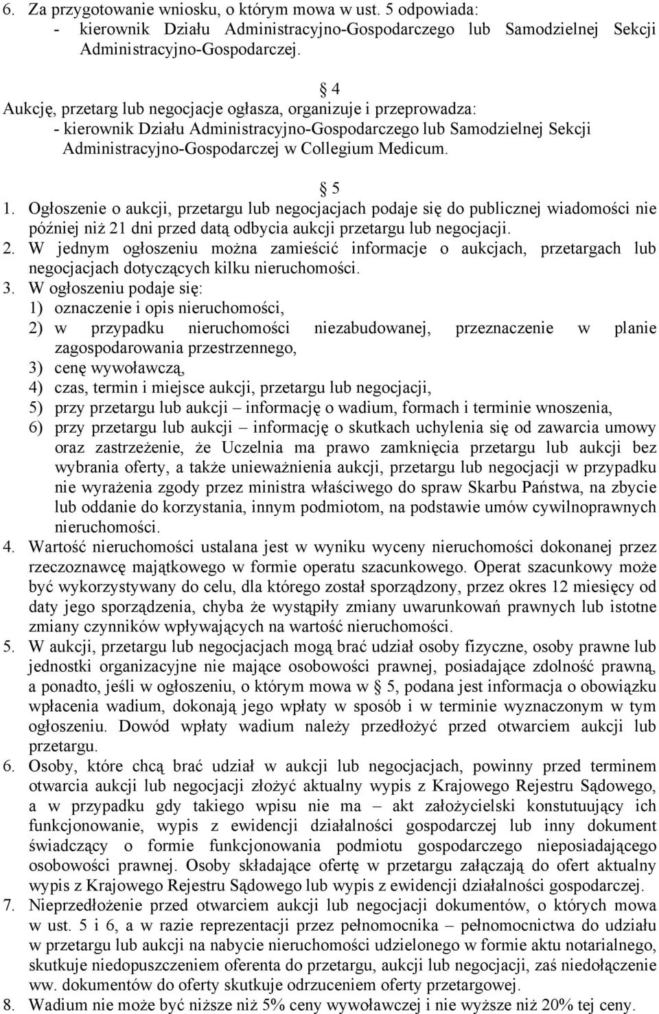 Ogłoszenie o aukcji, przetargu lub negocjacjach podaje się do publicznej wiadomości nie później niż 21