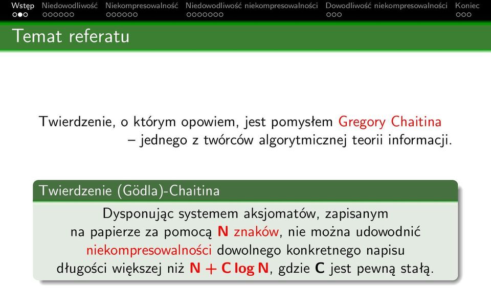 Twierdzenie (Gödla)-Chaitina Dysponując systemem aksjomatów, zapisanym na papierze za