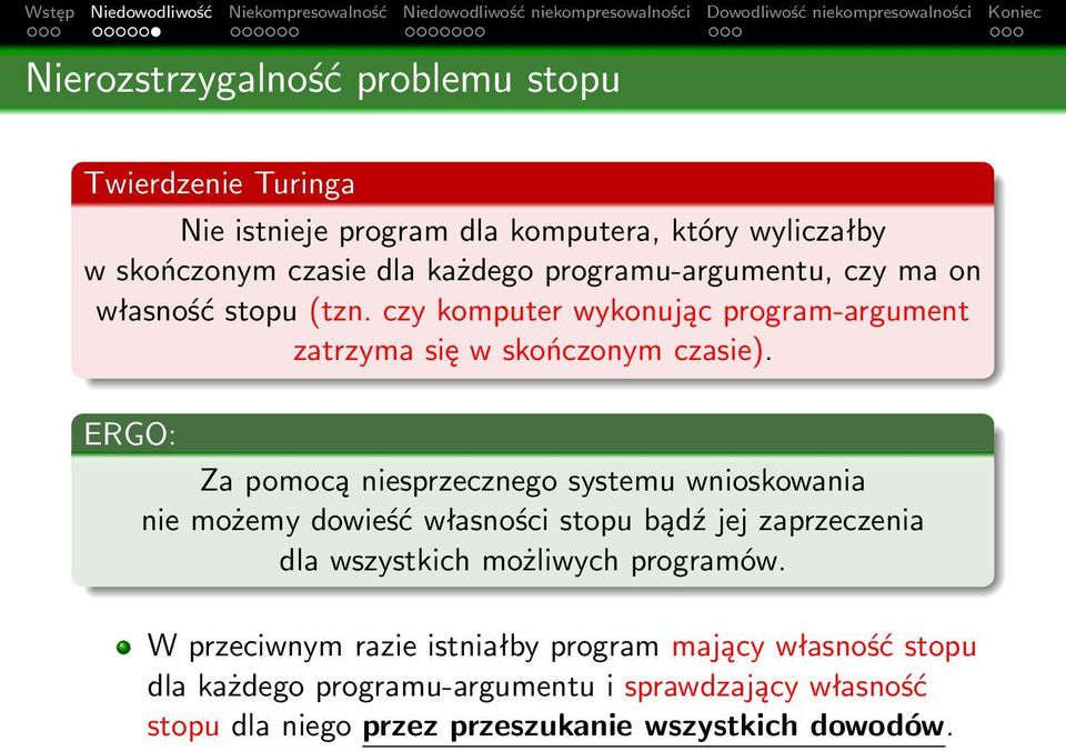 ERGO: Za pomocą niesprzecznego systemu wnioskowania nie możemy dowieść własności stopu bądź jej zaprzeczenia dla wszystkich możliwych programów.