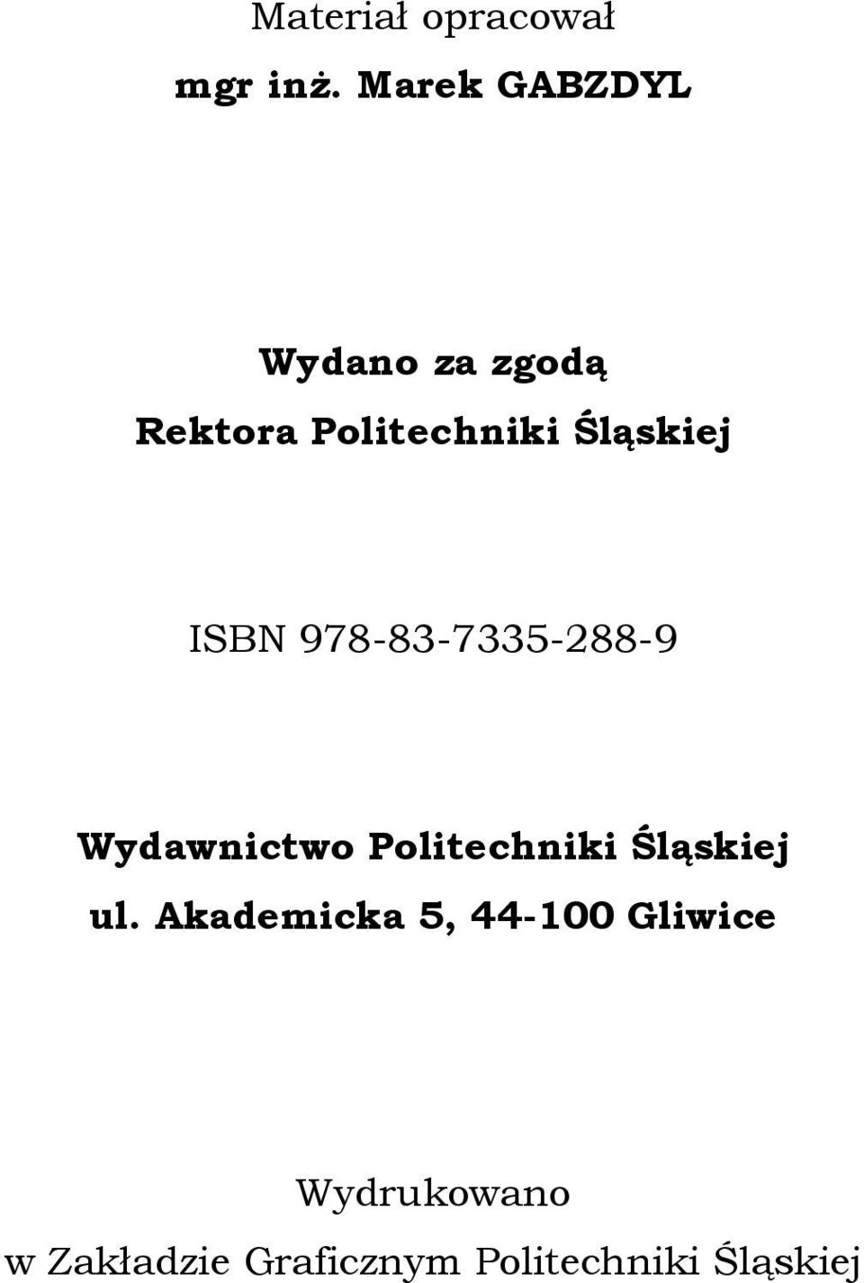 Śląskiej ISBN 978-83-7335-288-9 Wydawnictwo Politechniki