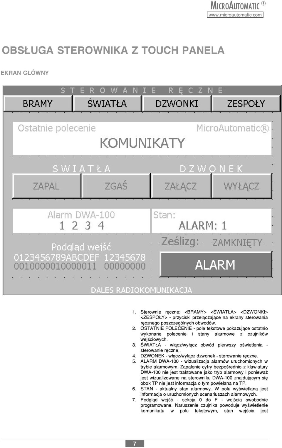 DZWONEK - w³¹cz/wy³¹cz dzwonek - sterowanie rêczne. 5. ALARM DWA-100 - wizualizacja alarmów uruchomionych w trybie alarmowym.