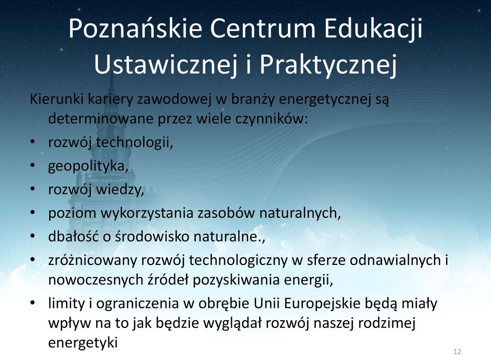 , zróżnicowany rozwój technologiczny w sferze odnawialnych i nowoczesnych źródeł pozyskiwania energii, limity