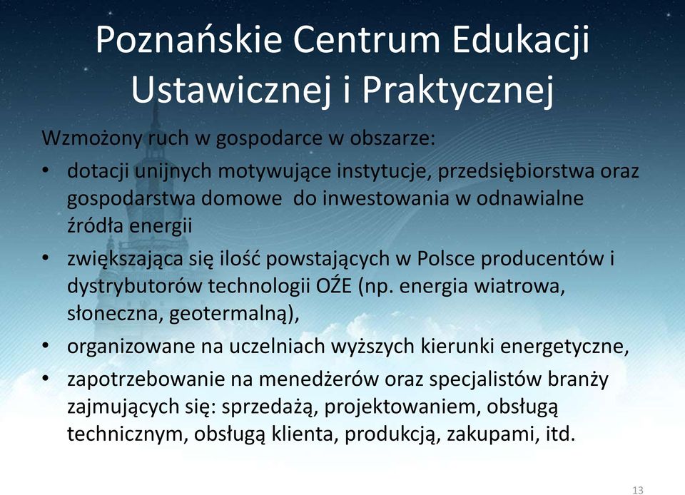 (np. energia wiatrowa, słoneczna, geotermalną), organizowane na uczelniach wyższych kierunki energetyczne, zapotrzebowanie na