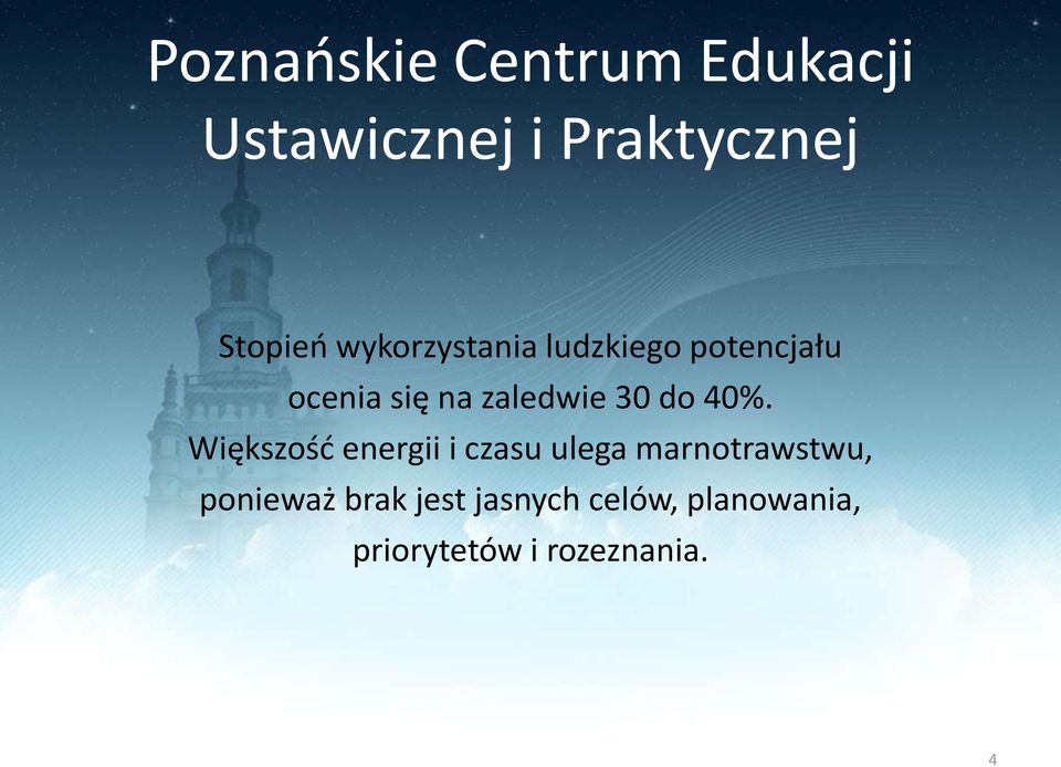 Większość energii i czasu ulega marnotrawstwu,