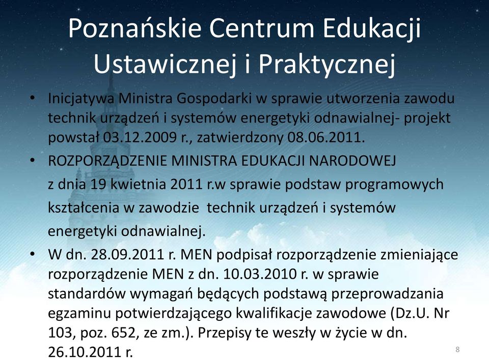 w sprawie podstaw programowych kształcenia w zawodzie technik urządzeń i systemów energetyki odnawialnej. W dn. 28.09.2011 r.