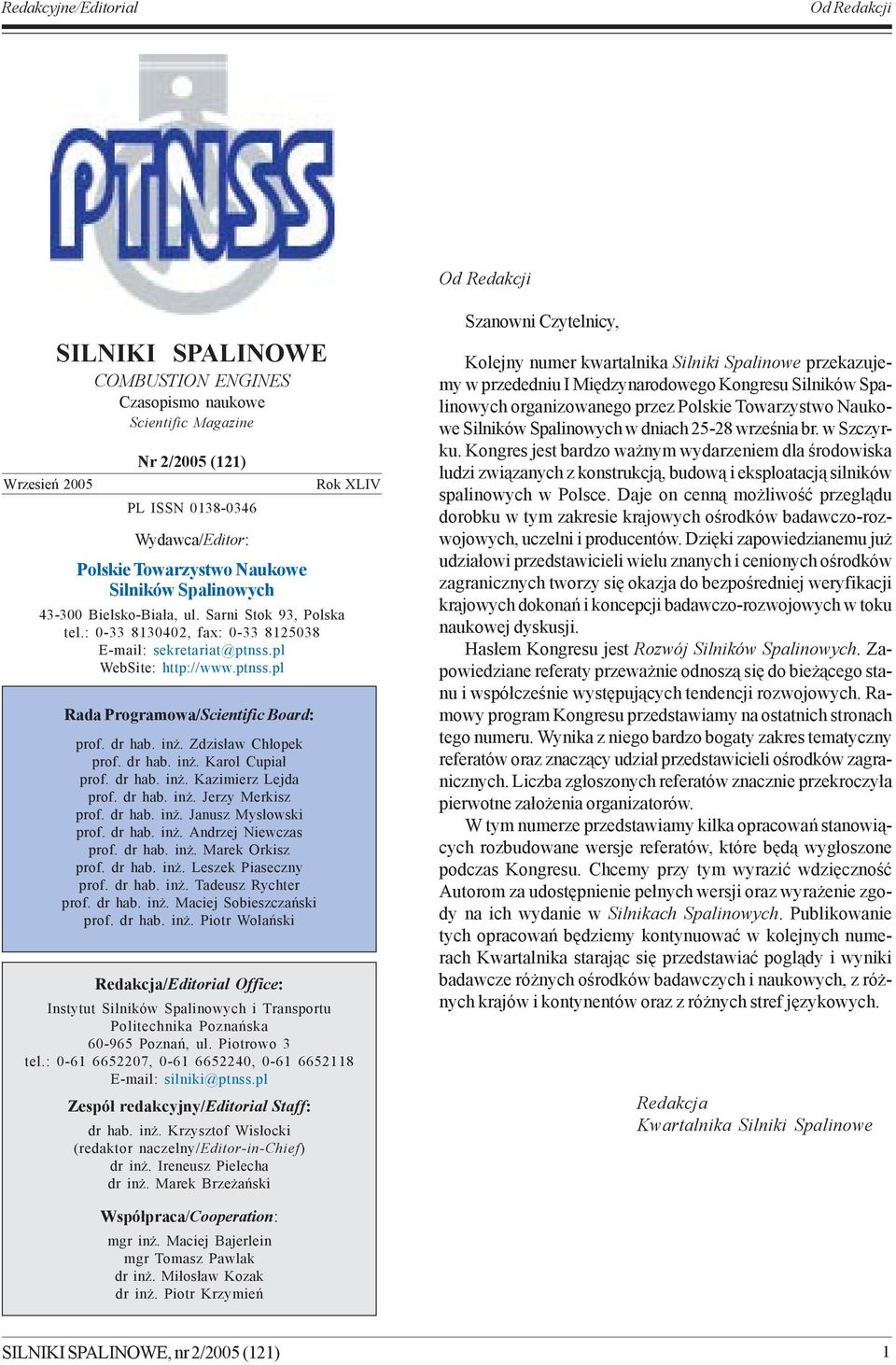 ptnss.pl Rada Programowa/Scientific Board: prof. dr hab. in. Zdzis³aw Ch³opek prof. dr hab. in. Karol Cupia³ prof. dr hab. in. Kazimierz Lejda prof. dr hab. in. Jerzy Merkisz prof. dr hab. in. Janusz Mys³owski prof.