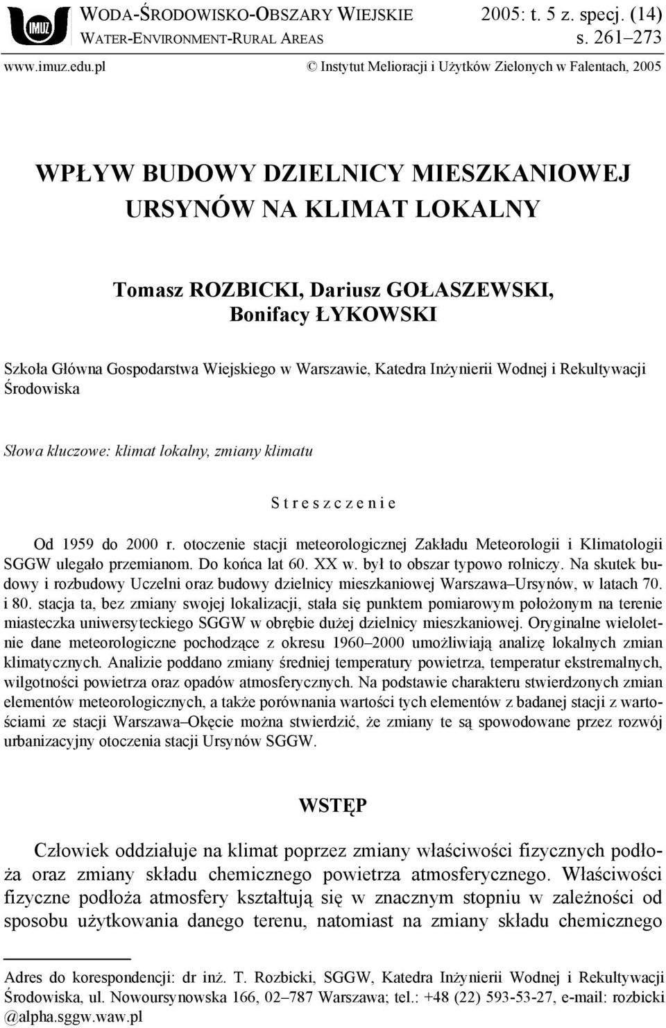 Gospodarstwa Wiejskiego w Warszawie, Katedra Inżynierii Wodnej i Rekultywacji Środowiska Słowa kluczowe: klimat lokalny, zmiany klimatu S t r e s z c z e n i e Od 1959 do 2000 r.