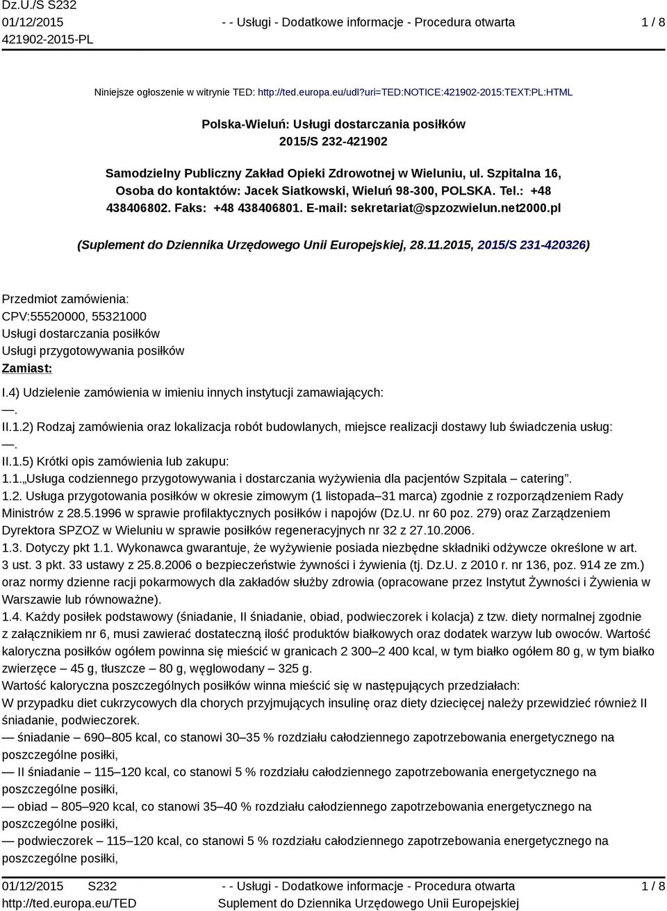 Szpitalna 16, Osoba do kontaktów: Jacek Siatkowski, Wieluń 98-300, POLSKA. Tel.: +48 43840680 Faks: +48 43840680 E-mail: sekretariat@spzozwielun.net2000.pl (, 28.