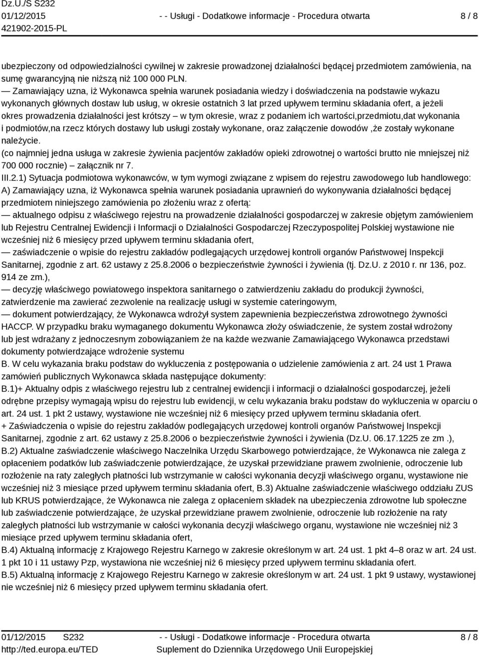 ofert, a jeżeli okres prowadzenia działalności jest krótszy w tym okresie, wraz z podaniem ich wartości,przedmiotu,dat wykonania i podmiotów,na rzecz których dostawy lub usługi zostały wykonane, oraz